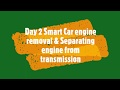 2013 Smart car engine removal and transmission separation  Skip to 58:00 for Summary