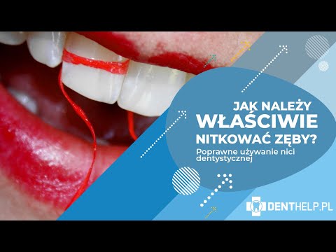 Wideo: Jak Często Należy Nitkować Zęby: Zalecenia, Częstotliwość I Więcej