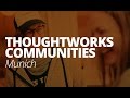Thoughtworks communities    munich