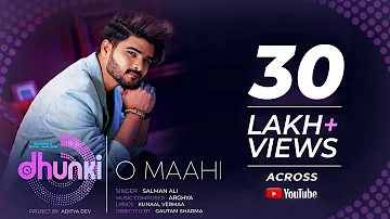 O Maahi (Official Video) Salman Ali | Dhunki | Aditya Dev | ARGHYA | Kunaal Vermaa | Apni Dhun