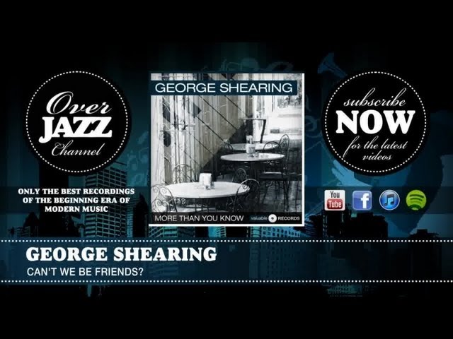 George Shearing - Can't We Be Friends