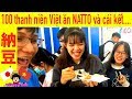 100 Thanh Niên Việt ăn NATTO Và Cái Kết VIETNAM KUN