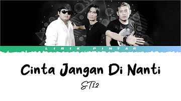 Cinta Jangan Dinanti - ST12 ( Lirik Lagu )