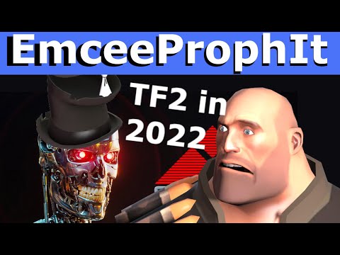 The Sad State of TF2 in 2022 | EmceeProphIt