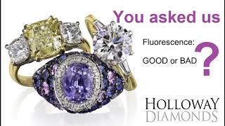 Fluorescence in diamonds - good or bad? Are fluorescent diamonds bad or good? .... be surprised ...