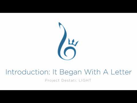 01. Introduction: It Began With a Letter (Project Destati: LIGHT)