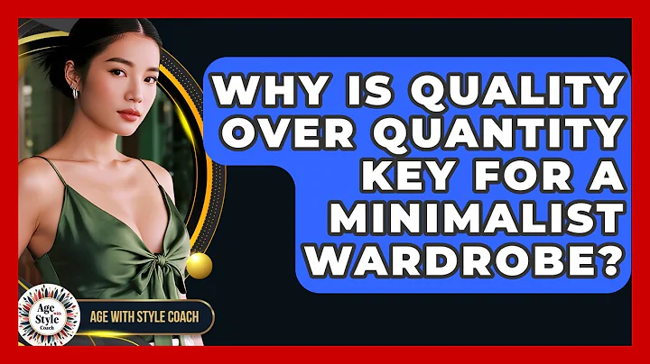 Why Is Quality Over Quantity Key For A Minimalist Wardrobe? - Age With Style Coach