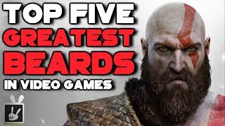 Top Five Greatest Beards in Video Games [300K Subscriber Special]