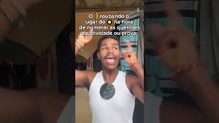 O ) roubando o lugar do . Na hora de numerar as questões: kakakakak #shorts