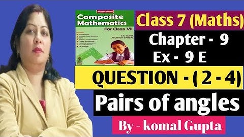 Ex-9E Q. (2-4) class 7th SChand new learning composite mathematics|pairs of angles