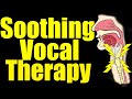 Soothing vocal therapy exercise