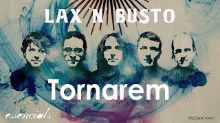 Tornarem - Essencials & Rareses - Lax'n'Busto chords