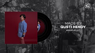 MADE BY GUSTI HENDY | #gigiplaylist