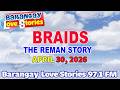 BRAIDS – REMAN _ Barangay Love Stories (Tagalog Love Story) _ APRIL 30, 2026