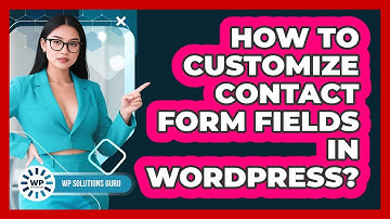 How To Customize Contact Form Fields In WordPress?