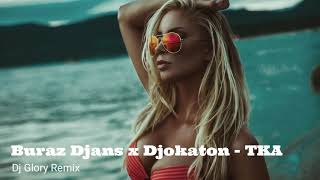 Buraz Djans x Djokaton - TKA (Dj Glory Remix)
