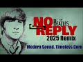 The Beatles NO REPLY A 2025 Remix With Classic Heart Intact But Modern Day Balance Thebeatles The Beatles NO REPLY A 2025 Remix With Classic Heart Intact But Modern Day Balance Thebeatles