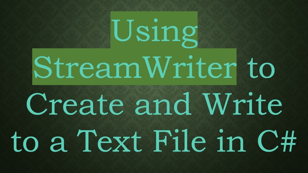 Using StreamWriter to Create and Write to a Text File in C#