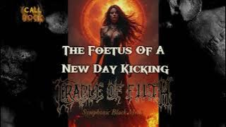 CRADLE OF FILTH - The Foetus Of A New Day Kicking