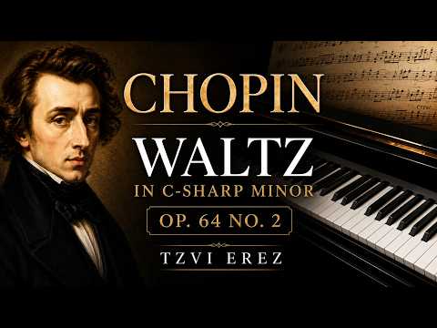 Chopin: Waltz in C-sharp Minor, Op. 64 No. 2 | Tzvi Erez