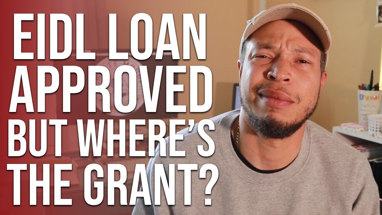 Where is my EIDL Grant? EIDL Loan Approved but No Grant? - YouTube
