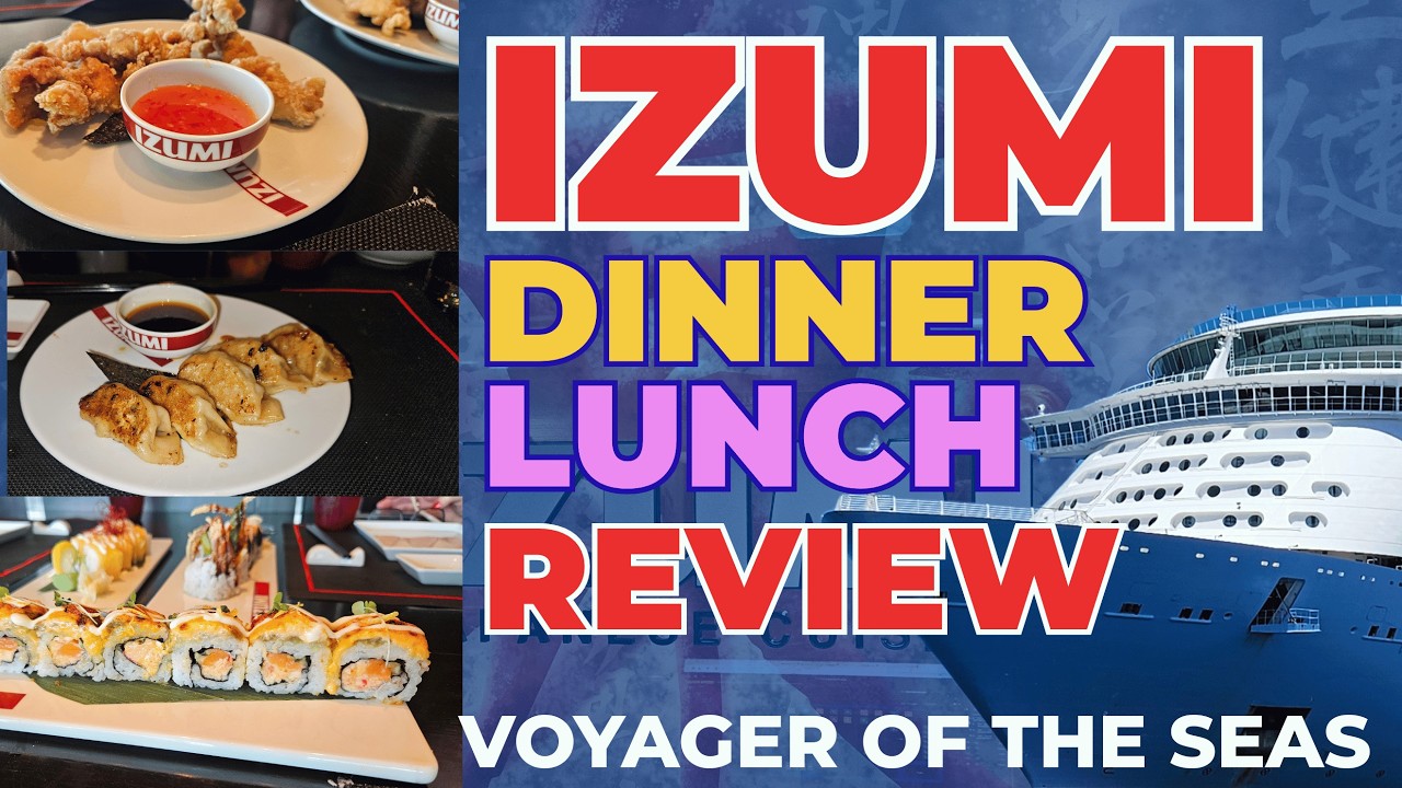 Is Izumi Worth It on Voyager of the Seas? | Lunch vs Dinner Review