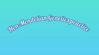 Non-Mendelian genetics practice