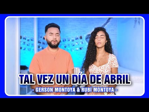 TAL VEZ UN DÍA DE ABRIL (cover | Alegría Losada) || GERSON MONTOYA & RUBÍ MONTOYA