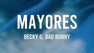 Mayores - Becky G, Bad Bunny (Lyrics) 💷