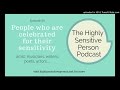 Benefits of Being a Highly Sensitive Person (HSP): people are celebrated for their sensitivity