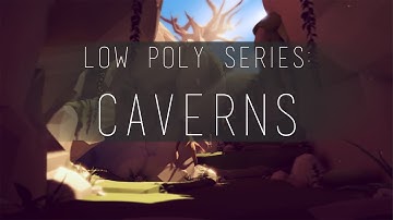 Low Poly Series - Caverns Walkthrough
