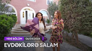 Evdəkilərə Salam - Fatimə Fətəliyeva 06.04.2024