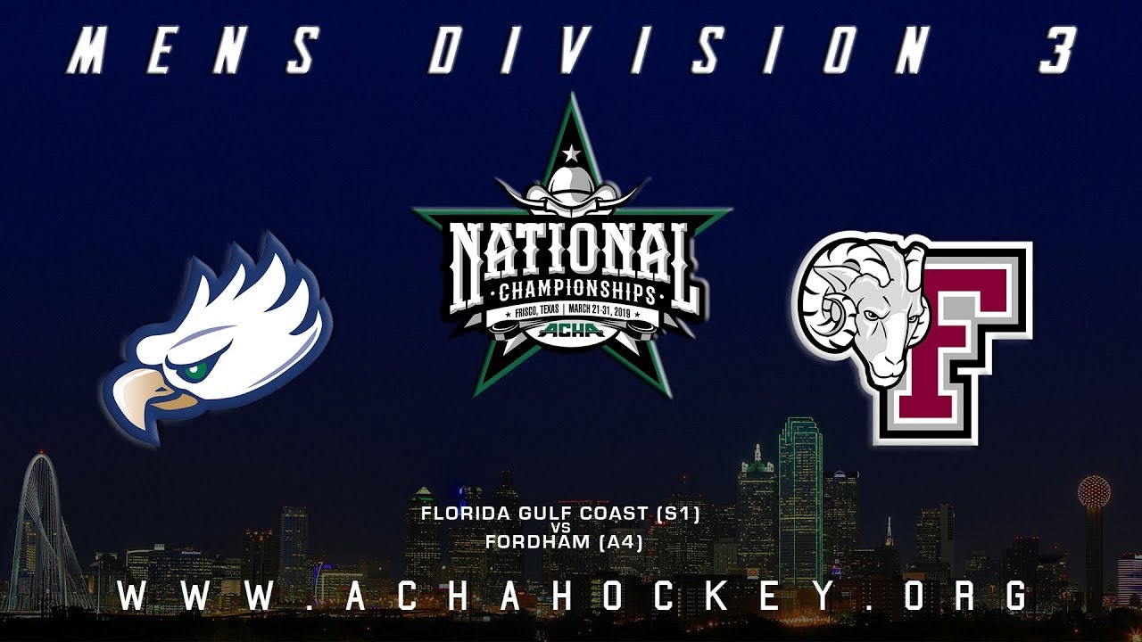 2019 ACHA Men's D3 National Championships (Game 6): FLORIDA GULF COAST (S1) vs FORDHAM (A4)