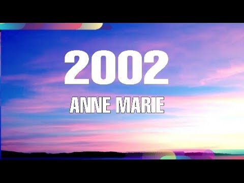 Anne Marie - 2002 (Lyrics)