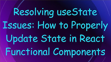 Resolving useState Issues: How to Properly Update State in React Functional Components
