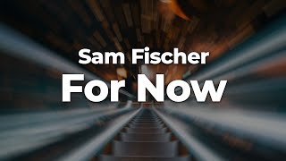 Sam Fischer - For Now (Letra/Lyrics) | Official Music Video