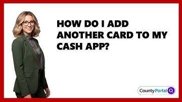 How Do I Add Another Card to My Cash App?