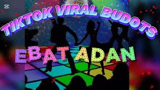 EBAT ADAN| TIKTOK VIRAL BUDOTS #trending #budotsremix#viral 
