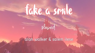 fake a smile ~ alan walker & salem ilese ~ slowed