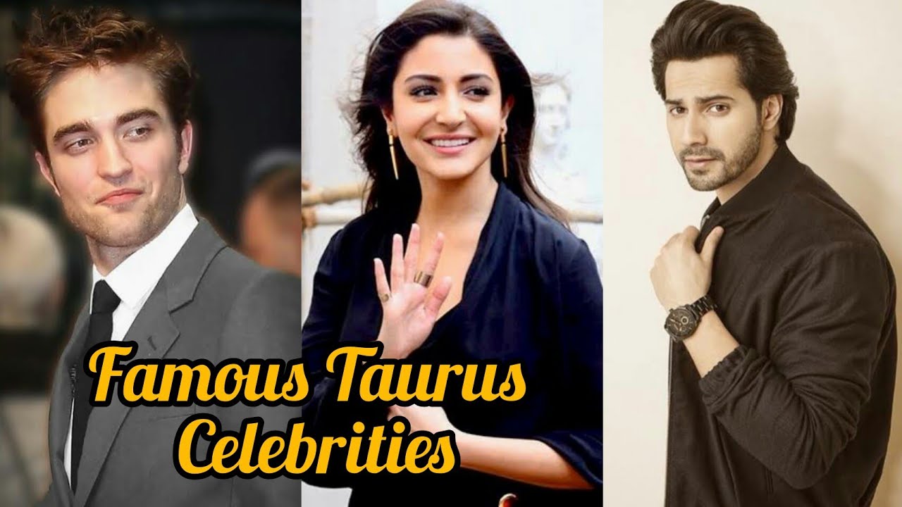Famous Taurus Celebrities| Celebrities who are Taurus 