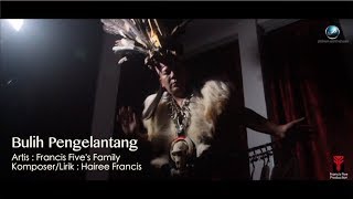 Francis Five's Family - Bulih Pengelantang 2019 (Official Music Video) (Gawai 2019)