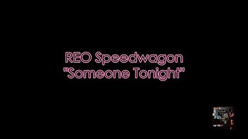 REO Speedwagon - "Someone Tonight" HQ/With Onscreen Lyrics!
