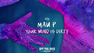 Mau P - Your Mind Is Dirty (Extended Mix) Resimi