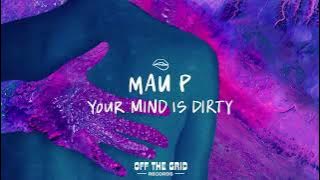 Mau P - Your Mind Is Dirty (Extended Mix)