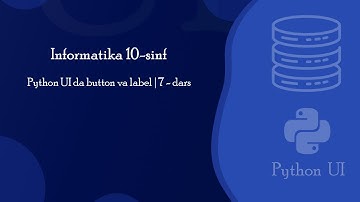 Python UI da button va label | 7-dars | Informatika 10-sinf