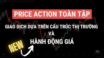 GIAO DỊCH DỰA TRÊN CẤU TRÚC THỊ TRƯỜNG VÀ HÀNH ĐỘNG GIÁ