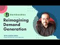 Reimagining Demand Generation with Aseem Sinha | Simplifying Demand Generation