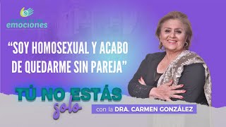 SOY HOMOSEXUAL Y ACABO DE QUEDARME SIN PAREJA - Dra. Carmen González &quot;Tú no estás solo&quot;