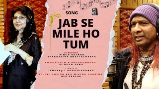 Jab Se Mile Ho | जब से मिले हो | Romantic | Vinod Rathod & Sharmistha Bhattacherya