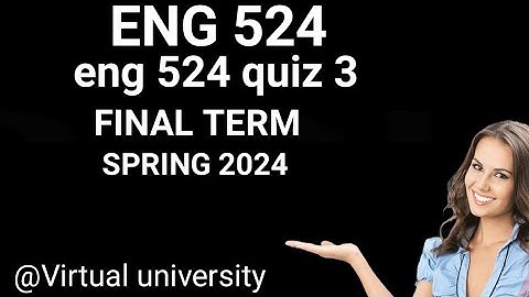 Eng524 final term preparation 2024/ Eng524 quiz 3 Spring 2024/Eng 524 Quiz 3
